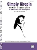 Simply Chopin: 25 of Frédéric Chopin's Easy Piano Masterpieces (Simply Series)