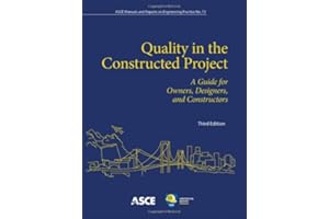 Quality in the Constructed Project: A Guide for Owners, Designers, and Constructors (Manual of Practice No. 73) (ASCE Manual and Reports on Engineering Practice)