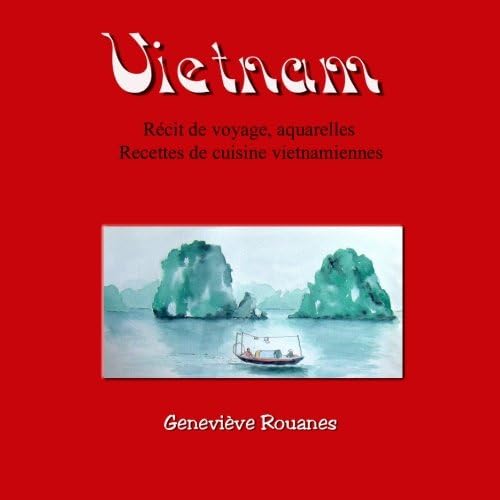 Download Carnet de voyage au Vietnam: Récit de voyage, aquarelles et recettes de cuisine PDF