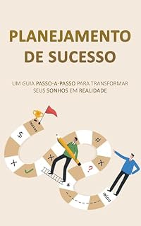 Livro PLANEJAMENTO DE SUCESSO: Um guia passo a passo para transformar sonhos em realidade