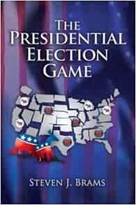 Amazon Com The Presidential Election Game 9781568813486 Brams Steven J Books