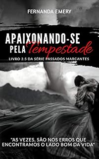Livro APAIXONANDO-SE PELA TEMPESTADE (PASSADOS MARCANTES Livro 3)