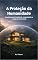Livro A Proteção da Humanidade: Arquitetura da Existência, Longevidade e a Segunda Atmosfera (A Resiliência Humana)