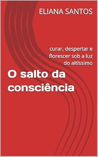 Livro O salto da consciência : curar, despertar e florescer sob a luz do altíssimo