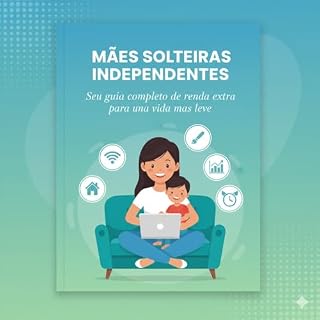 Livro Mães solteiras independentes: Seu guia completo de renda extra