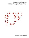 A Landscape Inventory: Michel Desvigne Paysagiste (Source Books in Landscape Architecture) by Michel Desvigne, Dorothée Imbert