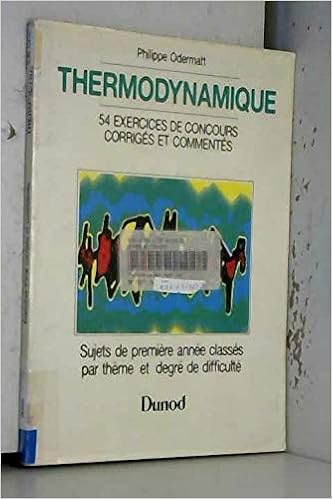 Thermodynamique Exercices De Concours Corriges Et Commmentes Avec Rappel De Cours 54 Sujets De Premiere Annees Classes Par Theme Et Par Degre De Difficulte 9782040196462 Amazon Com Books