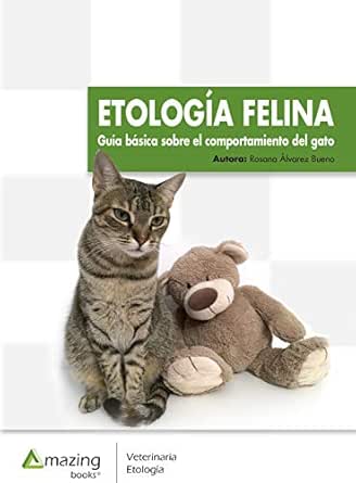 Etologia Felina Guia Basica Sobre El Comportamiento Del Gato Spanish Edition 1 Alvarez Bueno Rosana Amazon Com