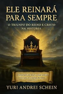 Livro Ele Reinará para Sempre : O Triunfo do Reino de Cristo na História