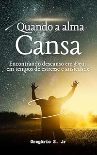 Livro Quando a alma cansa: Encontrando descanso em Deus em tempos de estresse e ansiedade