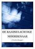 De Raadselachtige Moordenaar (Dutch Edition)