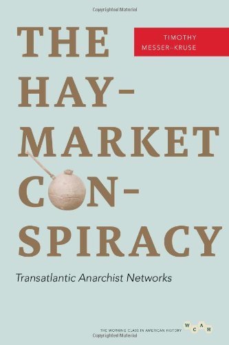 The Haymarket Conspiracy: Transatlantic Anarchist Networks (Working Class in American History) Paperback - July 26, 2012