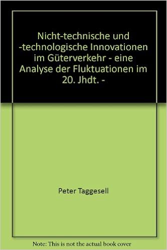 Nicht-Technische Und -Technologische Innovationen Im Güterverkehr - Eine  Analyse Der Fluktuationen Im 20. Jahrhundert : Taggesell, Peter: Amazon.de:  Bücher