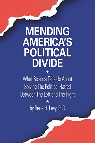 Mending America S Political Divide People Over Partisan Politics Levy Rene H Levy Rene H 9798634995786 Amazon Com Books