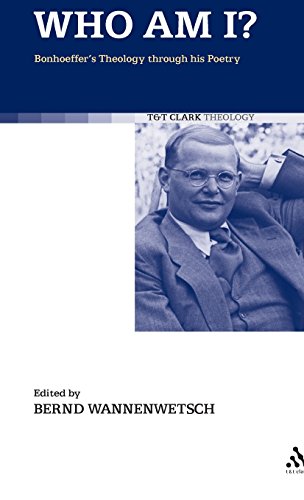 Who am I?: Bonhoeffer's Theology through his Poetry (T&T Clark Theology)