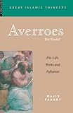 Averroes: His Life, Work and Influence (Great Islamic Writings)