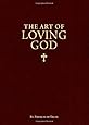 The Art of Loving God: Simple Virtues for the Christian Life