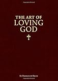 The Art of Loving God: Simple Virtues for the Christian Life
