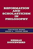 Collected Works Series A, Vol. 7: Reformation and Scholasticism in Philosophy, Volume 7