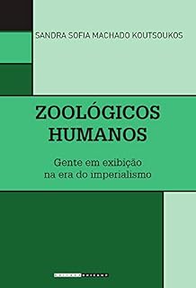 Livro Zoológicos humanos: gente em exibição na era do imperialismo