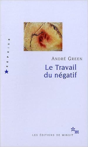 Le Travail Du Negatif Reprise Green Andre Amazon Com Books
