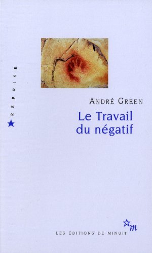 Le Travail du négatif by André Green
