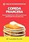 Livro comida francesa: Receitas rápidas fáceis e deliciosas francesas para cozinhar em casa para o seu