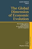 Image de The Global Dimension of Economic Evolution: Knowledge Variety and Diffusion in Economic Growth and Development