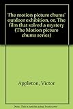 Front cover for the book Motion Picture Chums' Outdoor Exhibition by Victor Appleton