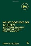 What Does Eve Do to Help? : And Other Readerly Questions to the Old Testament, Clines, David J. A., 1850752486