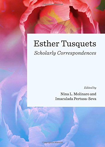 Esther Tusquets: Scholarly Correspondences Esther Tusquets: Scholarly Correspondences