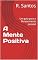 Livro A Mente Positiva : Um guia para o florescimento pessoal