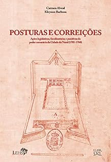 Livro Posturas e correições: Ações legislativas, fiscalizatórias e punitivas do poder camarário da cidade (Coleção Documentos Coloniais do Rio Grande Livro 4)