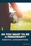 So You Want to Be a Missionary?: Essential Considerations by Don Mingo