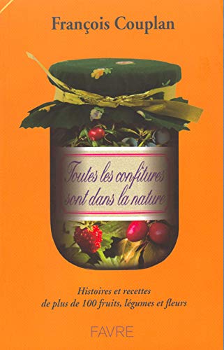 Toutes les confitures sont dans la nature by François Couplan