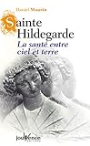 Sainte Hildegarde : La Santé entre ciel et terre by 