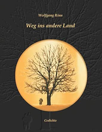 Amazon Com Weg Ins Andere Land Gedichte German Edition Ebook Rinn Wolfgang Kindle Store