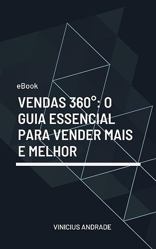 Vendas 360°: O Guia Essencial para Vender Mais e Melhor - eBook, Resumo ...