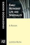 Early Methodist Life and Spirituality: A Reader by Lester Ruth