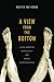 A View from the Bottom: Asian American Masculinity and Sexual Representation (Perverse Modernities: A Series Edited by Jack Halberstam and Lisa Lowe)