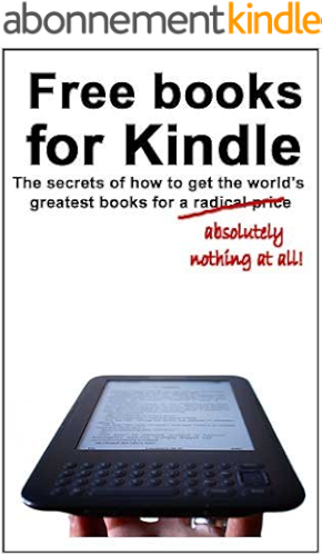 Download Free books for Kindle: The secrets of how to get the world's greatest books for a radical price (English Edition) PDF