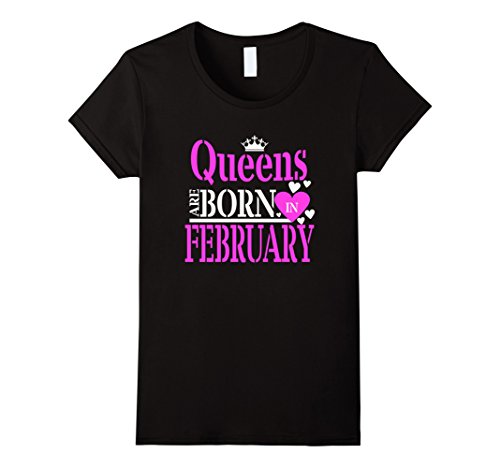 Women's Gift for Her Birthday: QUEENS ARE BORN IN FEBRUARY t shirt Medium Black