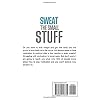 Sweat the Small Stuff: Workout Motivation: Build Habits for Self-Motivation and Sustainable Lifetime Fitness