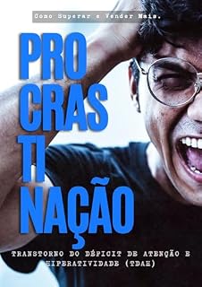 Livro Procrastinação e Falta de Atenção : 2ª Edição: Como superar e não perder mais vendas e empregos.