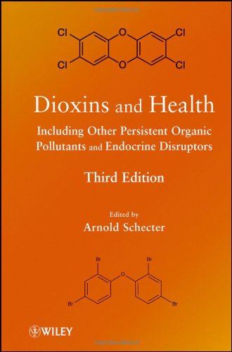 Dioxins and Health - Including Other Persistent Organic Pollutants and Endocrine Disruptors 3e