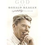 God and Ronald Reagan: A Spiritual Life