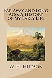 Far Away and Long Ago: A History of My Early Life