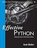 Effective Python: 59 Specific Ways to Write Better Python (Effective Software Development Series) by Brett Slatkin