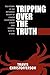 Tripping Over the Truth: The Return of the Metabolic Theory of Cancer Illuminates a New and Hopeful Path to a Cure