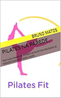 Livro Pilates na Parede.: Faça nosso desafio de 28 dias e tenha ótimos resultados de EMAGRECIMENTO E MOBILIDADE!